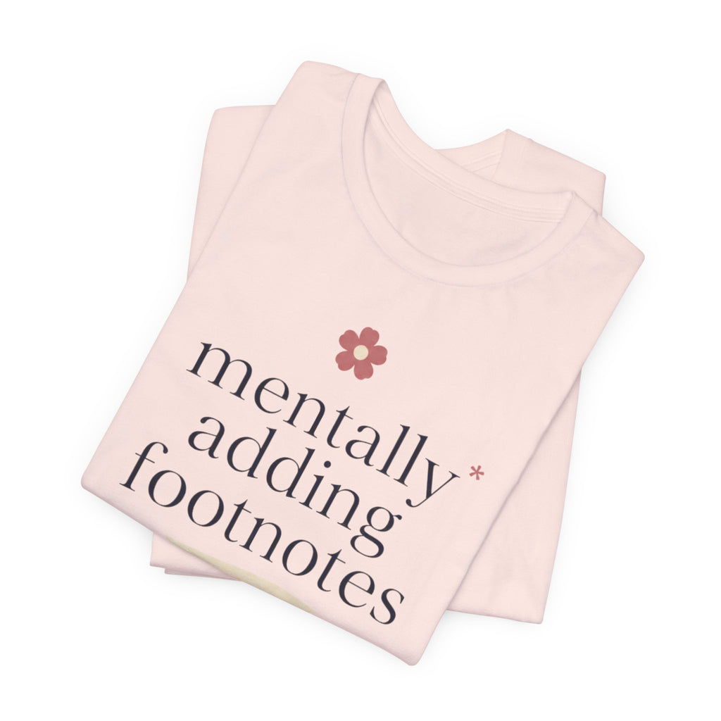 "Mentally Adding Footnotes" T-Shirt