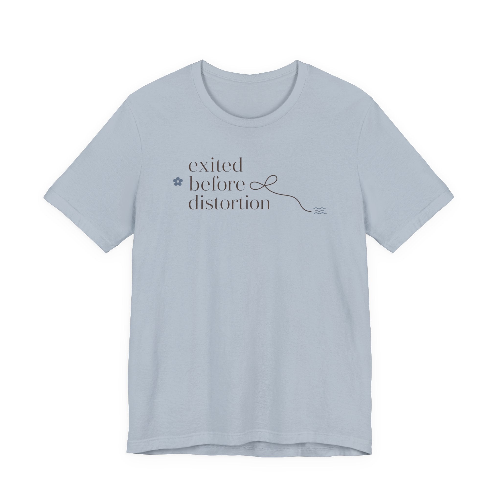 "Excited Before Distortion" T-Shirt