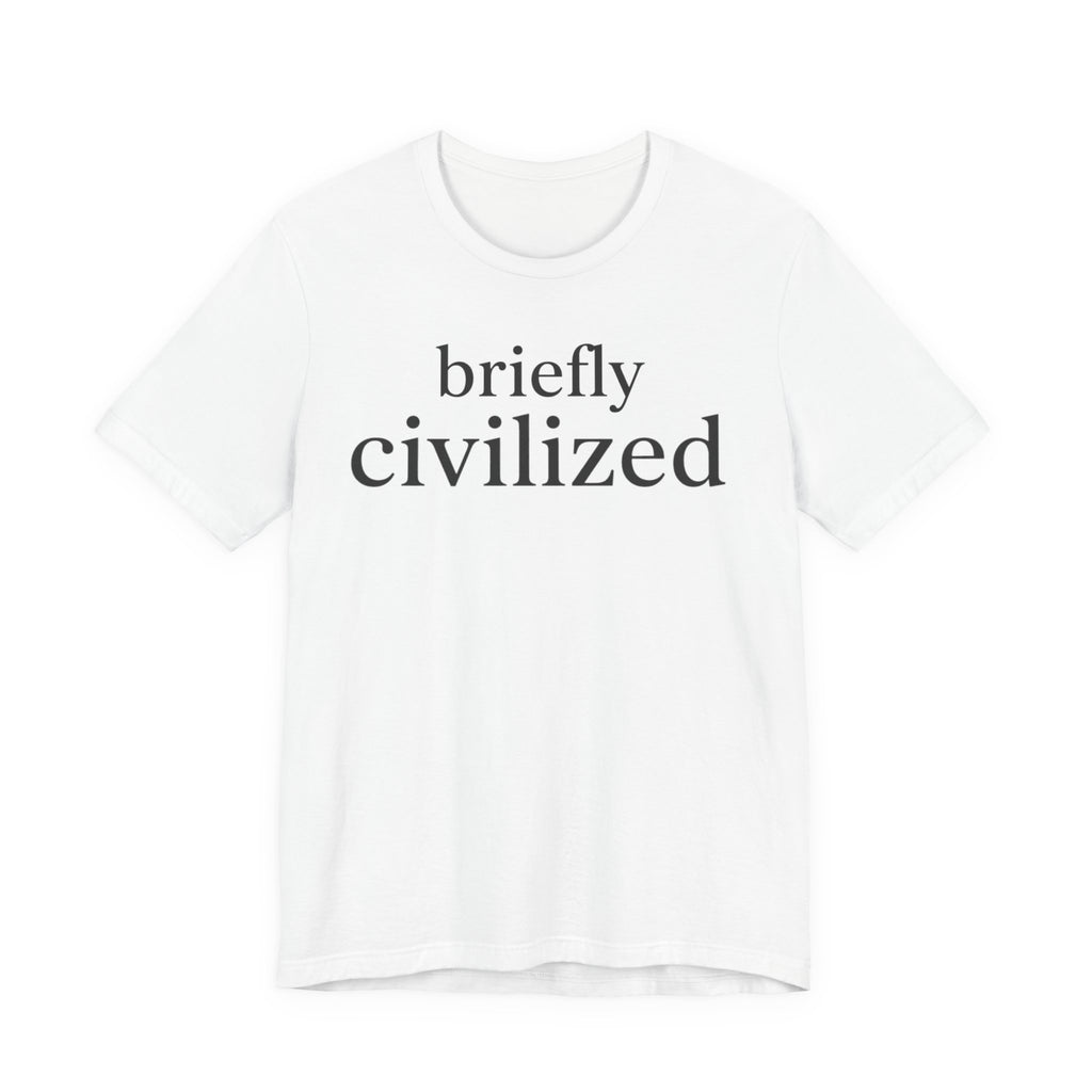 "Briefly Civilized" T-Shirt