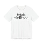"Briefly Civilized" T-Shirt