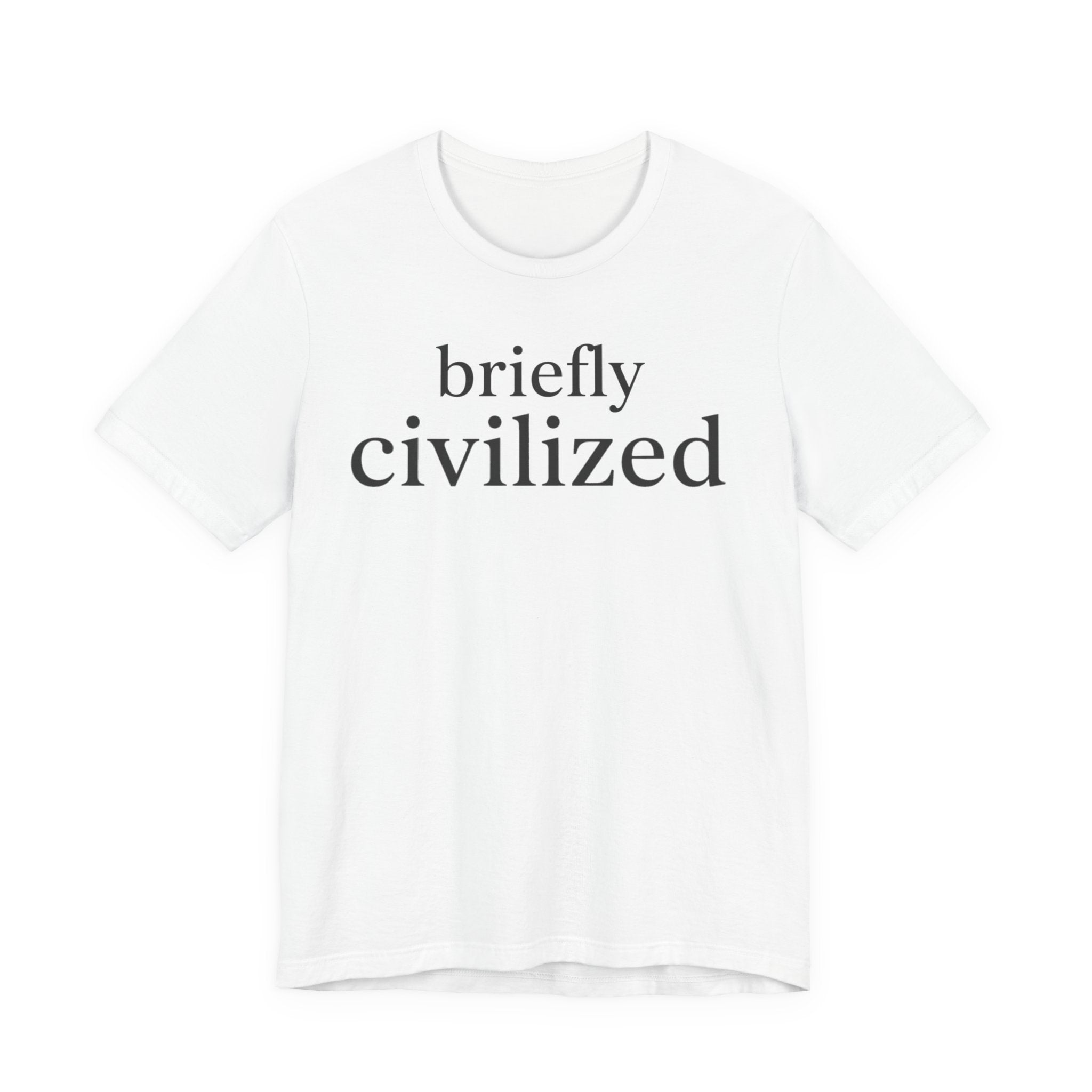 "Briefly Civilized" T-Shirt