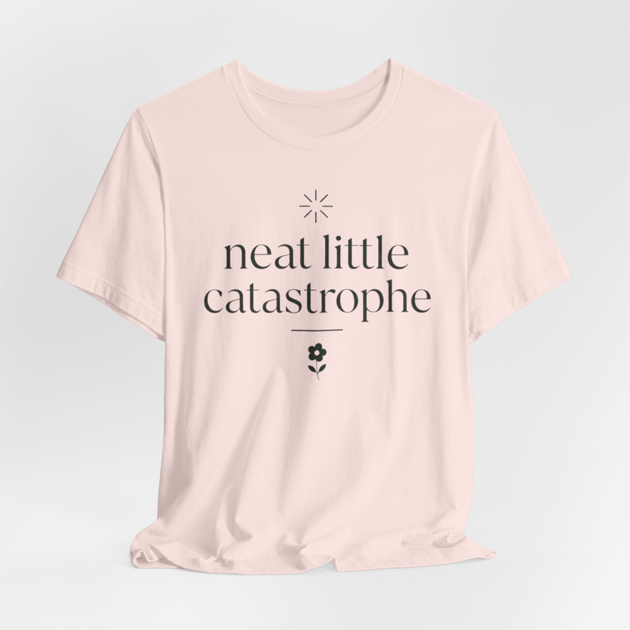 "Neat Little Catastrophe" T-Shirt