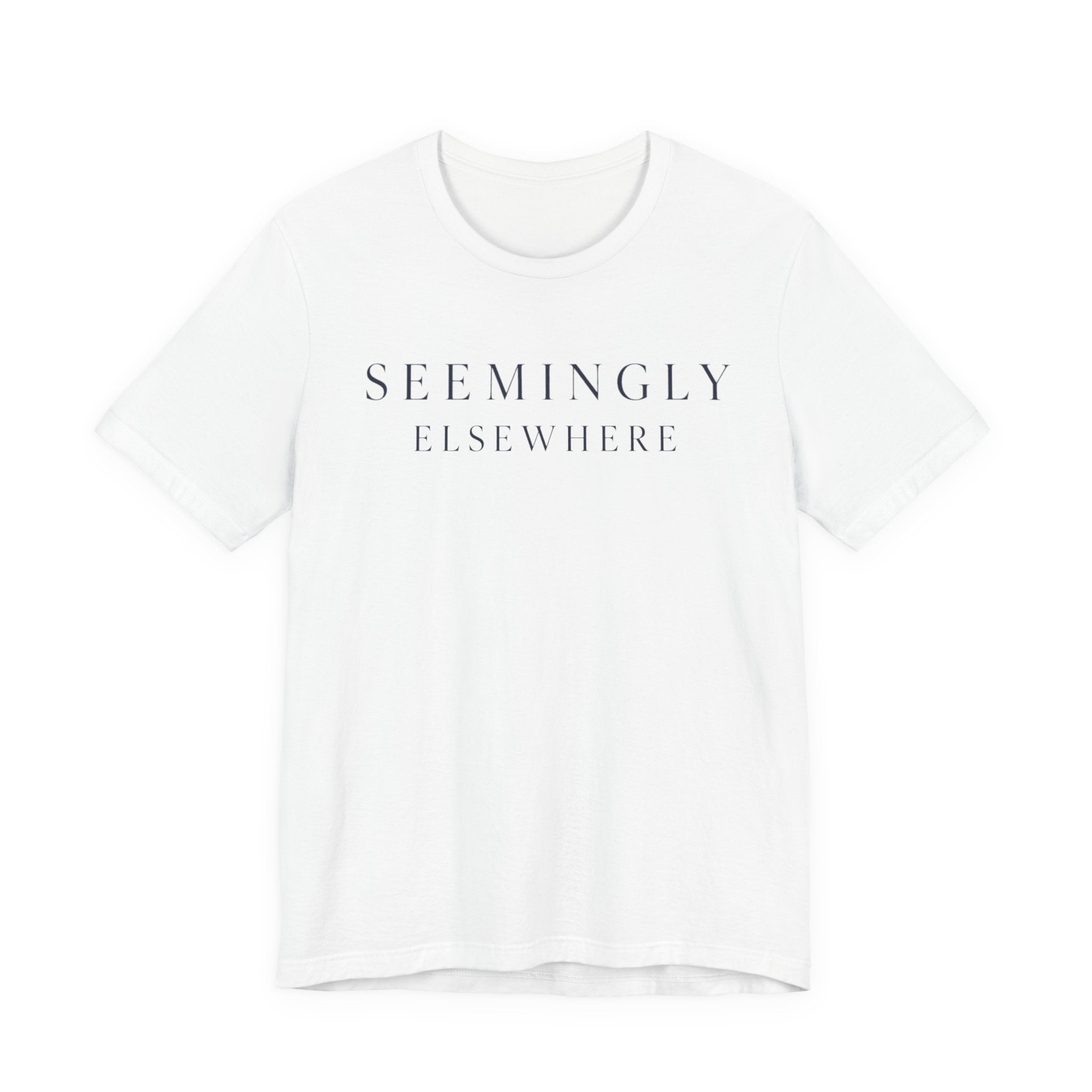 "Seemingly Elsewhere" T-Shirt