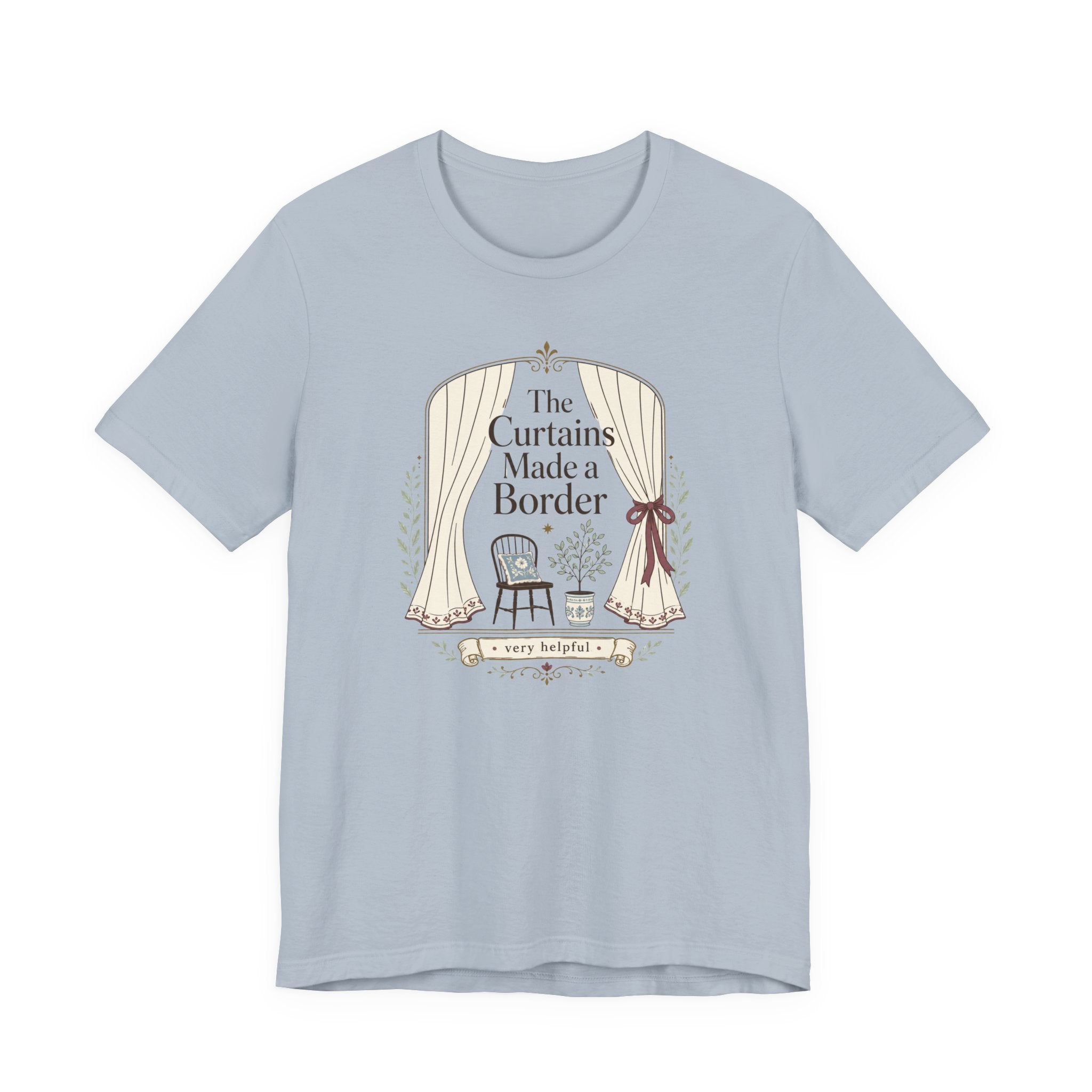 "The Curtains Made A Boarder" T-Shirt