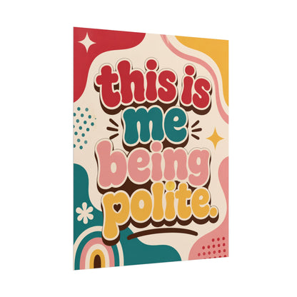 This Is me Being Polite - Poster