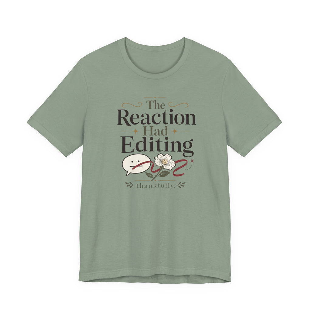 "The Reaction Had Editing" T-Shirt
