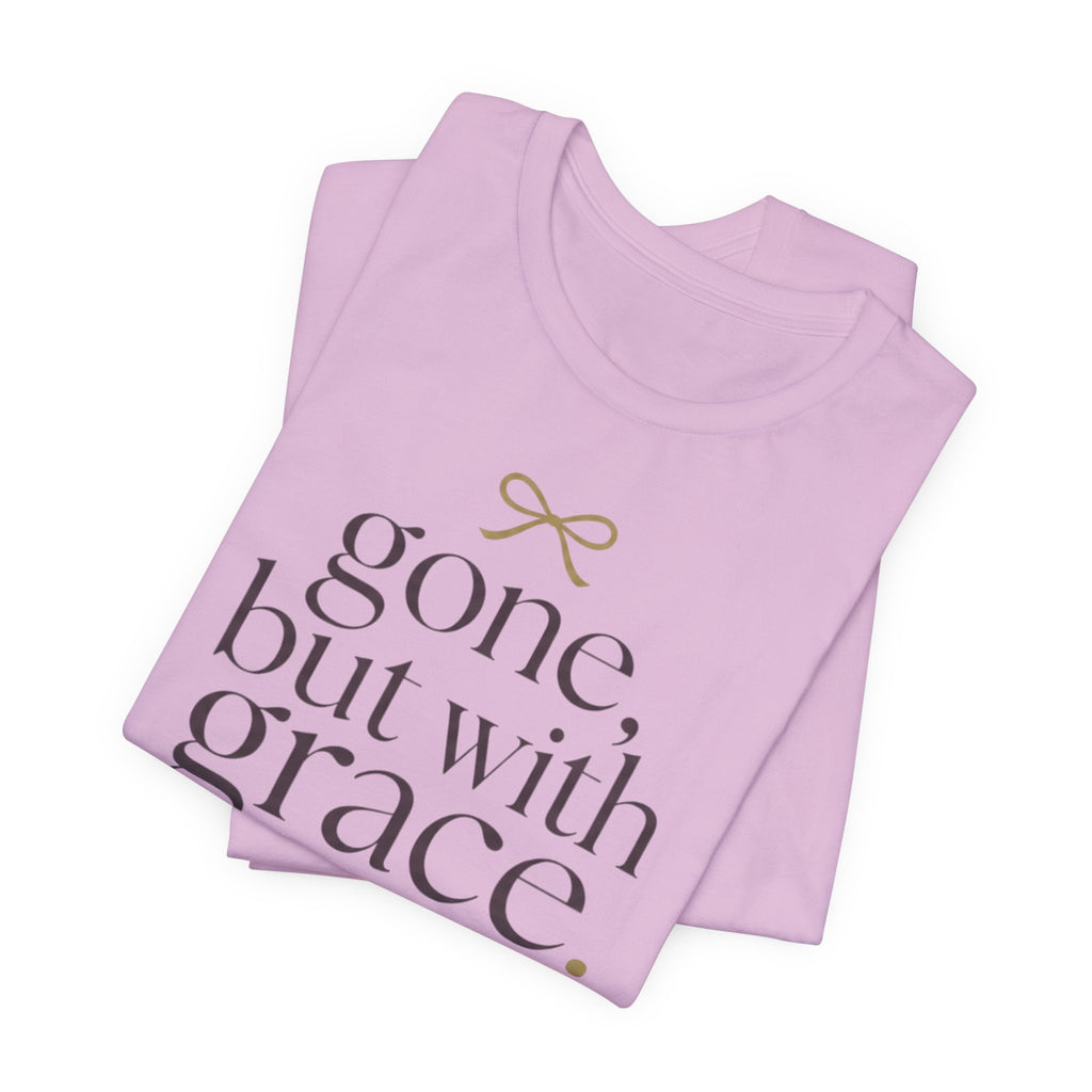 "Gone But With Grace" T-Shirt