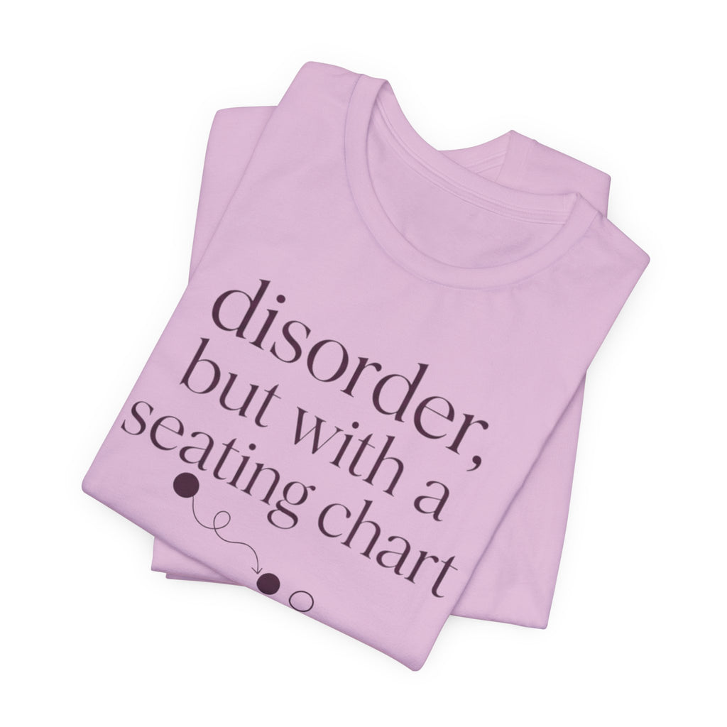 Disorder With A Seating Chart" T-Shirt