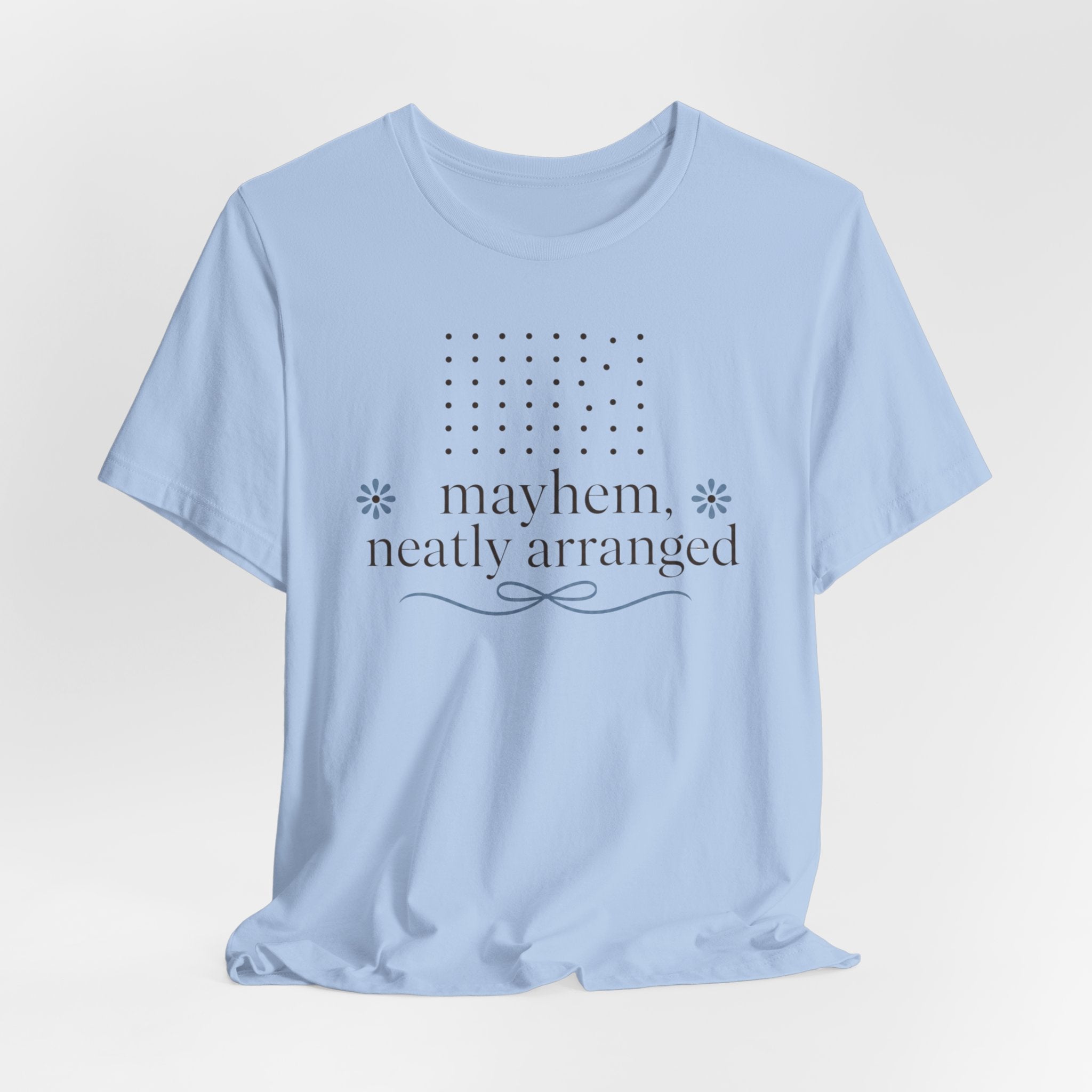 "Mayhem Neatly Arranged" T-Shirt