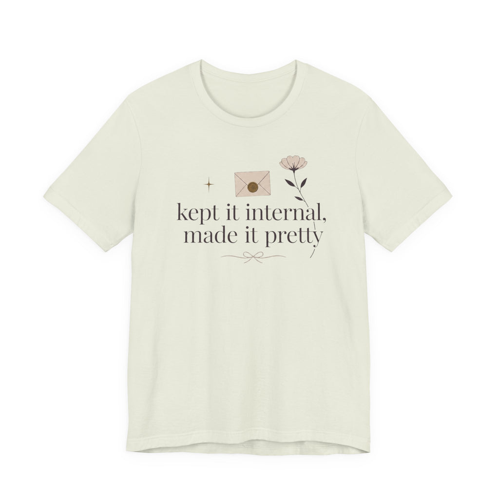 "Kept It Internal Made  It Pretty" T-Shirt