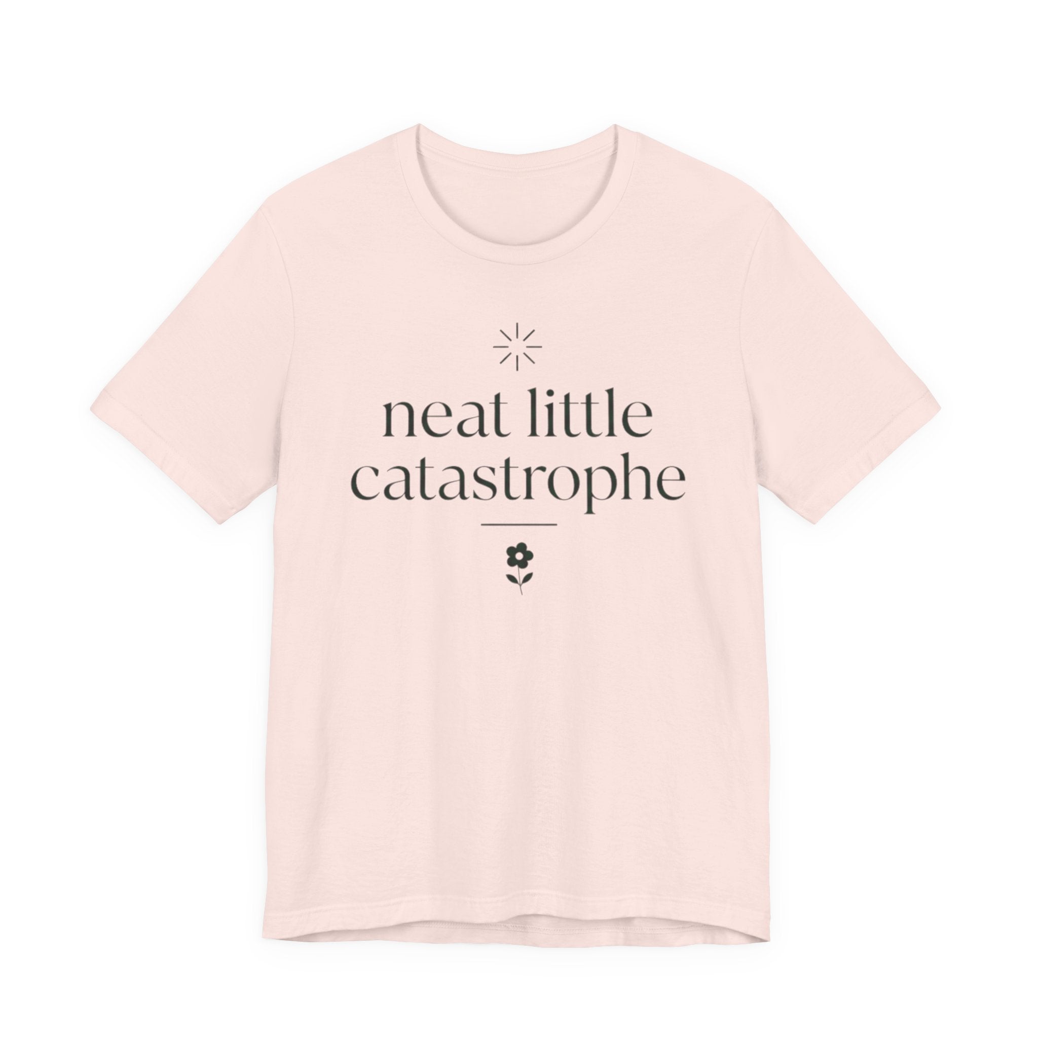 "Neat Little Catastrophe" T-Shirt