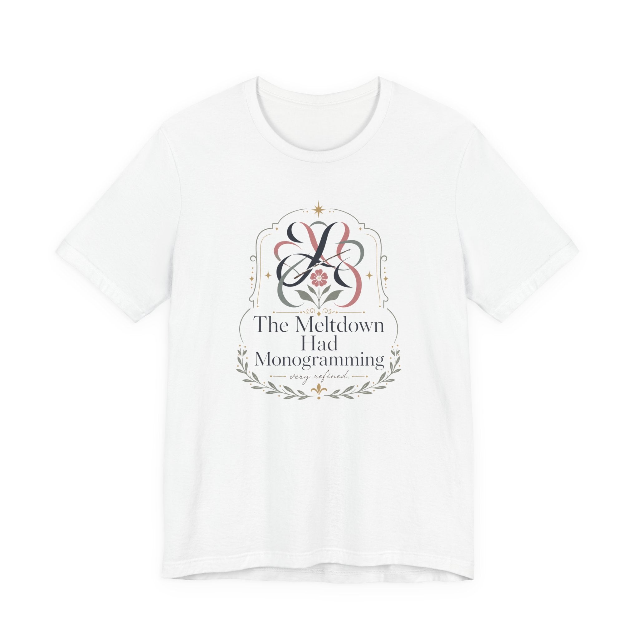 "The Meltdown Had Monogramming" T-Shirt