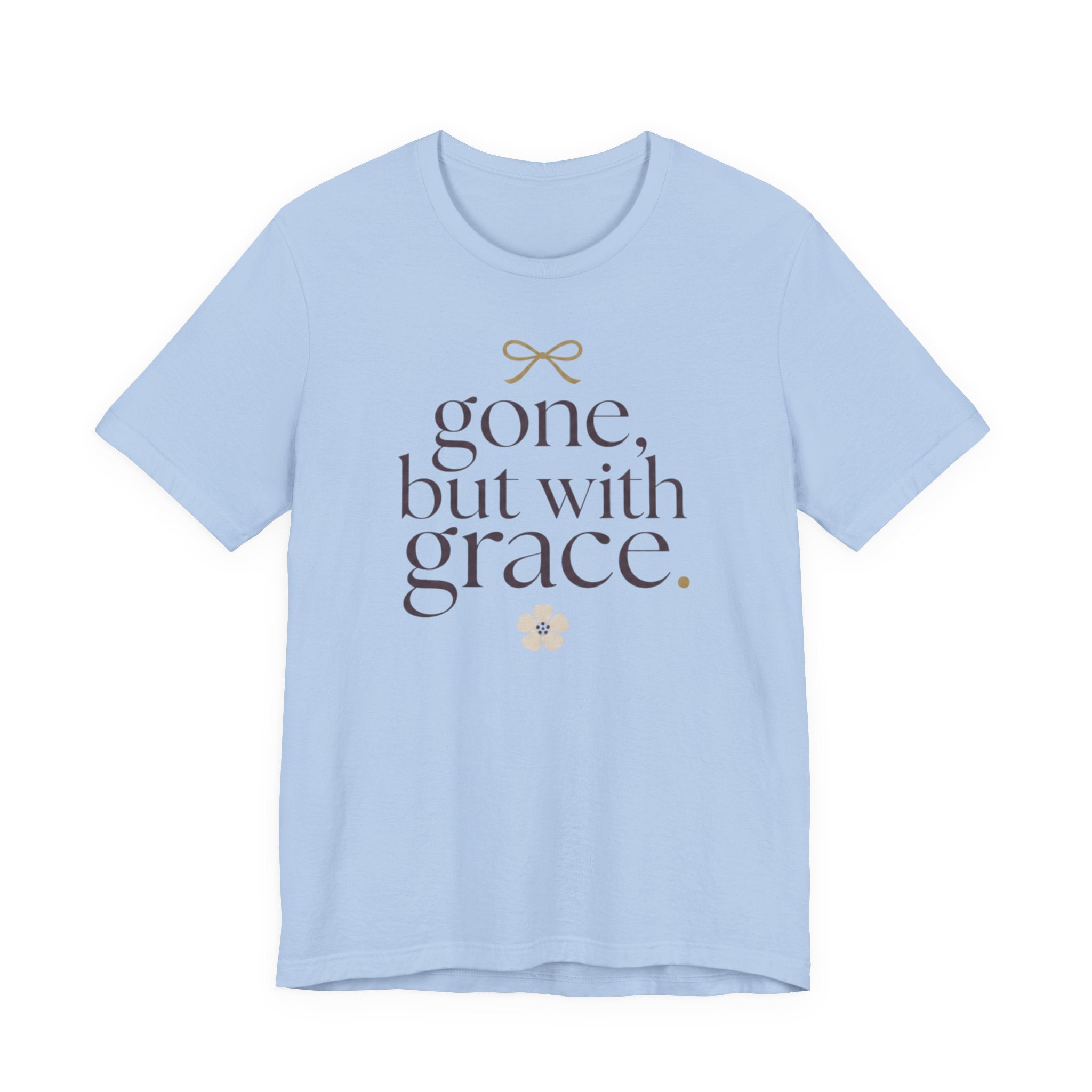 "Gone But With Grace" T-Shirt