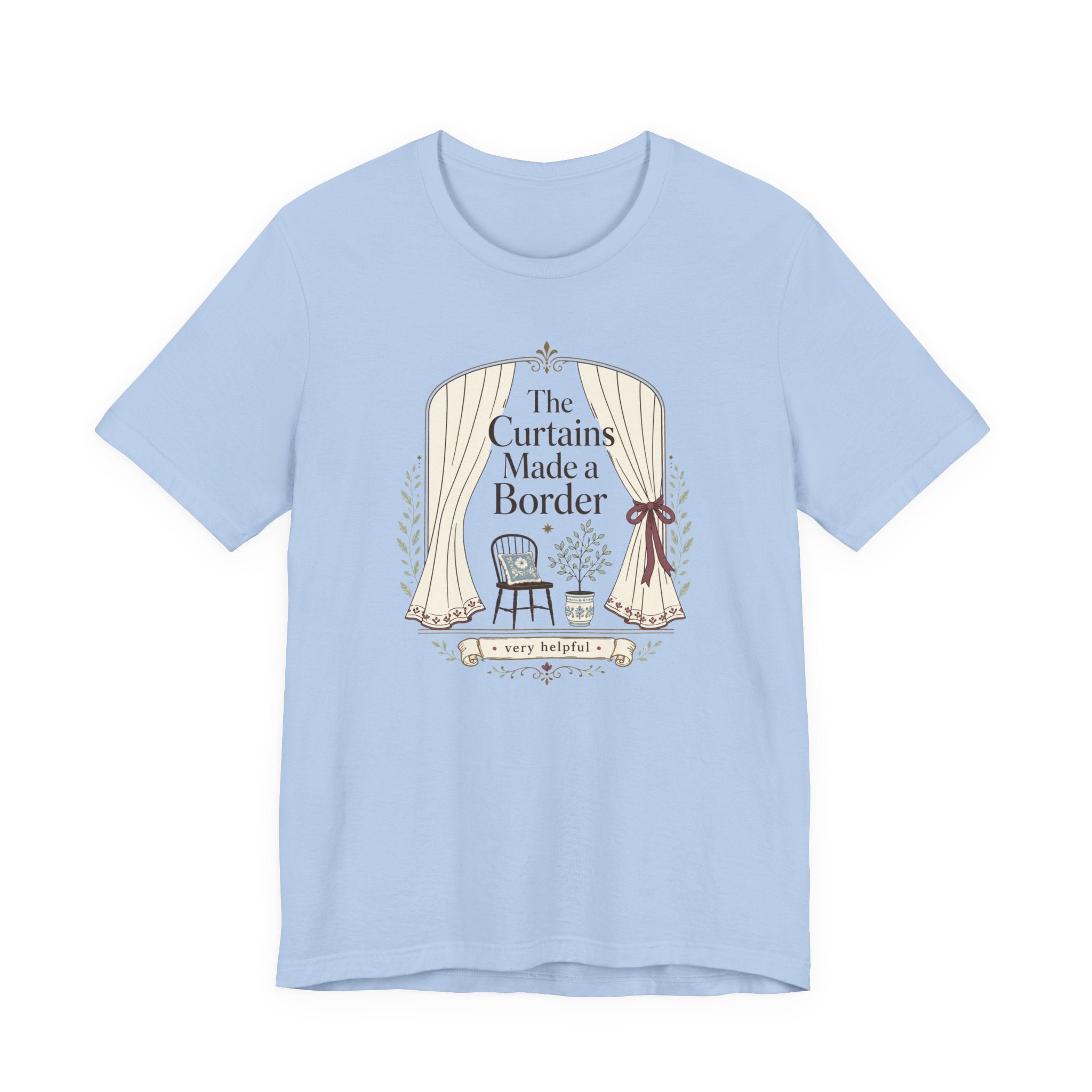 "The Curtains Made A Boarder" T-Shirt