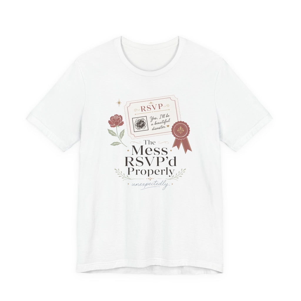 "The Mess RSVP'd Properly" T-Shirt