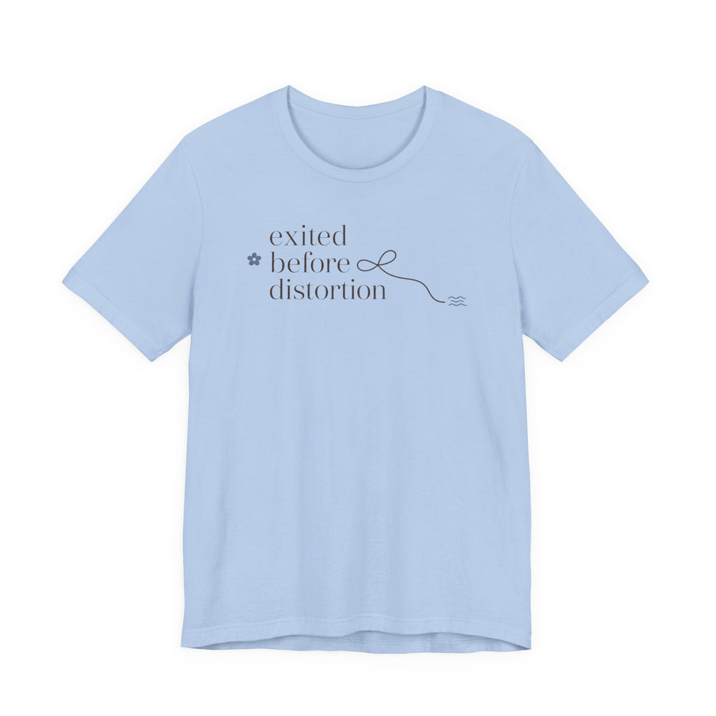 "Excited Before Distortion" T-Shirt
