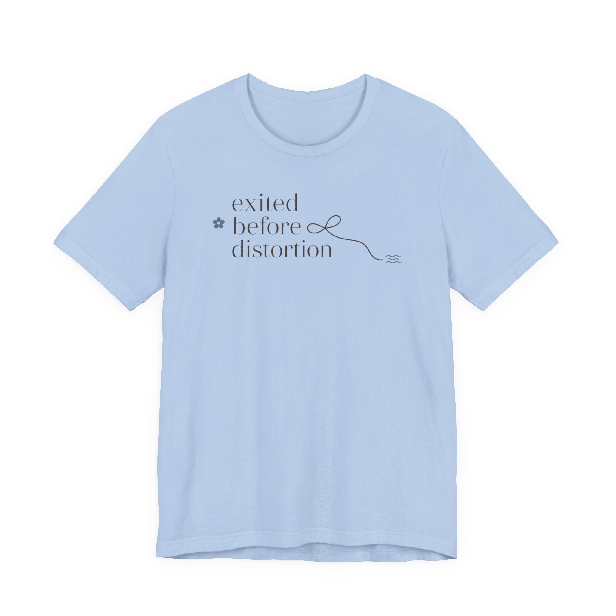 "Excited Before Distortion" T-Shirt