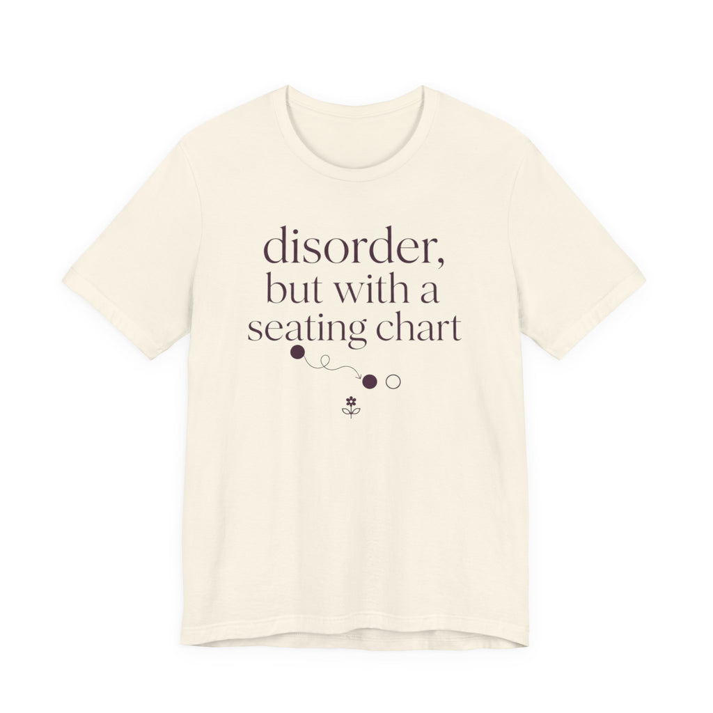 Disorder With A Seating Chart" T-Shirt