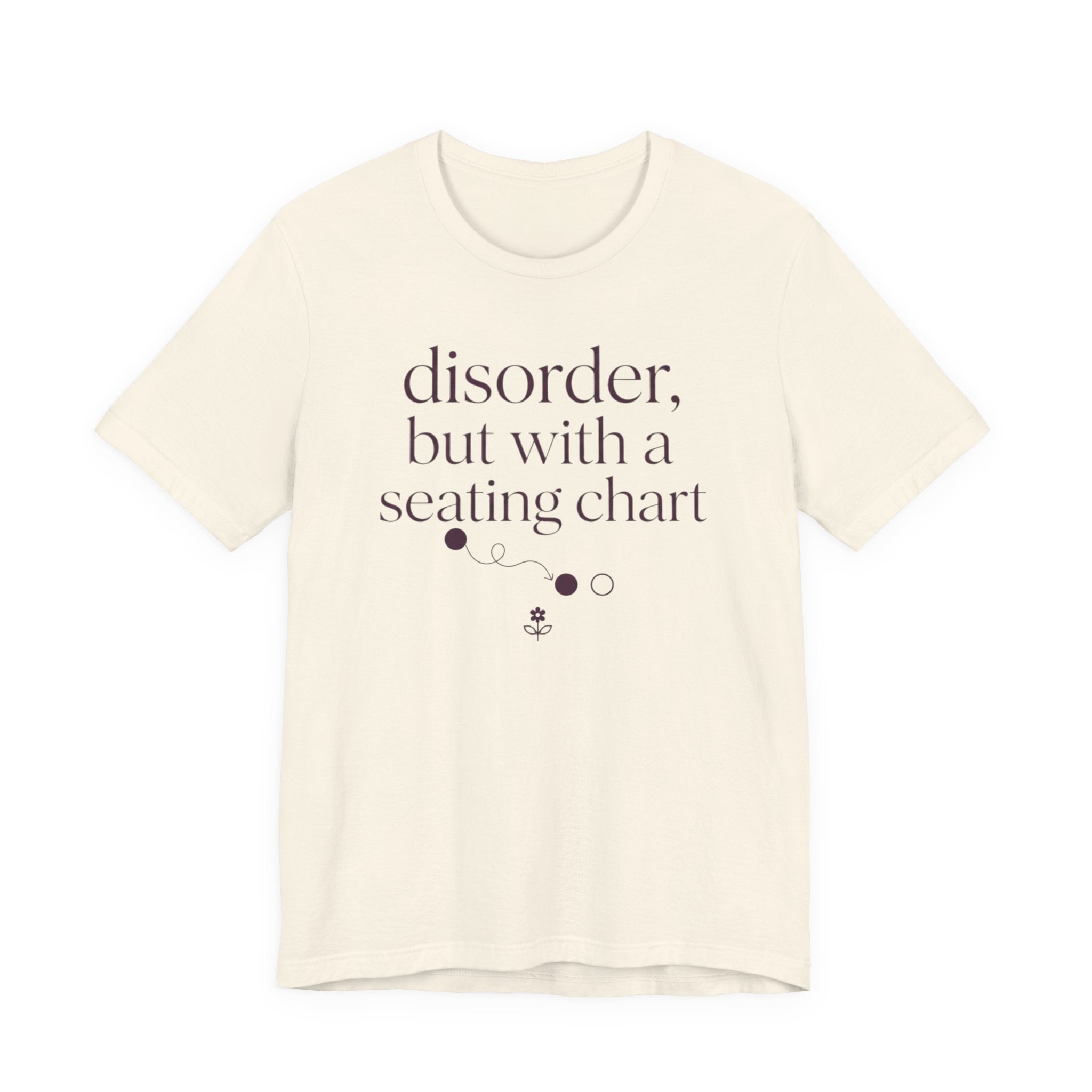 Disorder With A Seating Chart" T-Shirt
