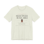 "Selectively Available" T-Shirt