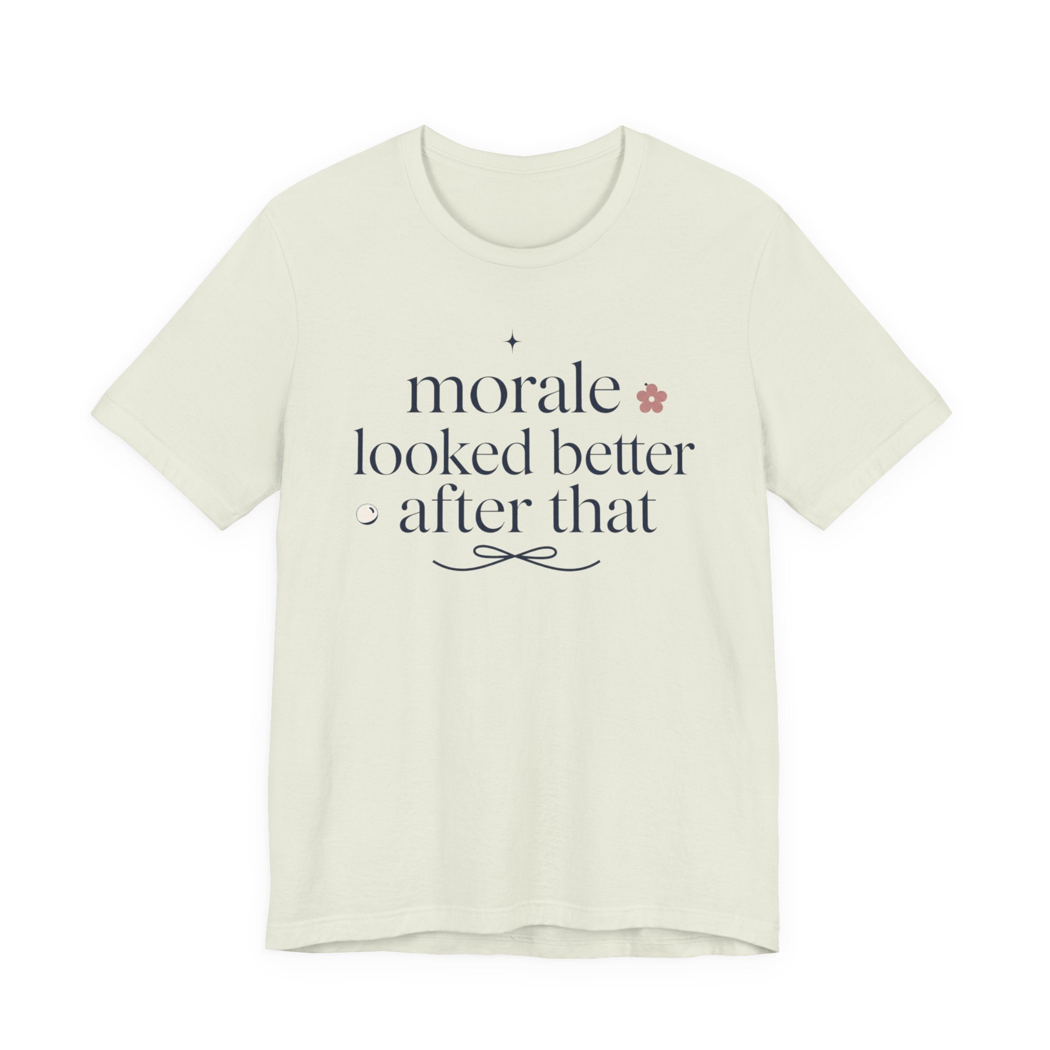 "Morale Looked Better After That" T-Shirt