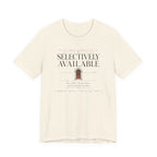 "Selectively Available" T-Shirt