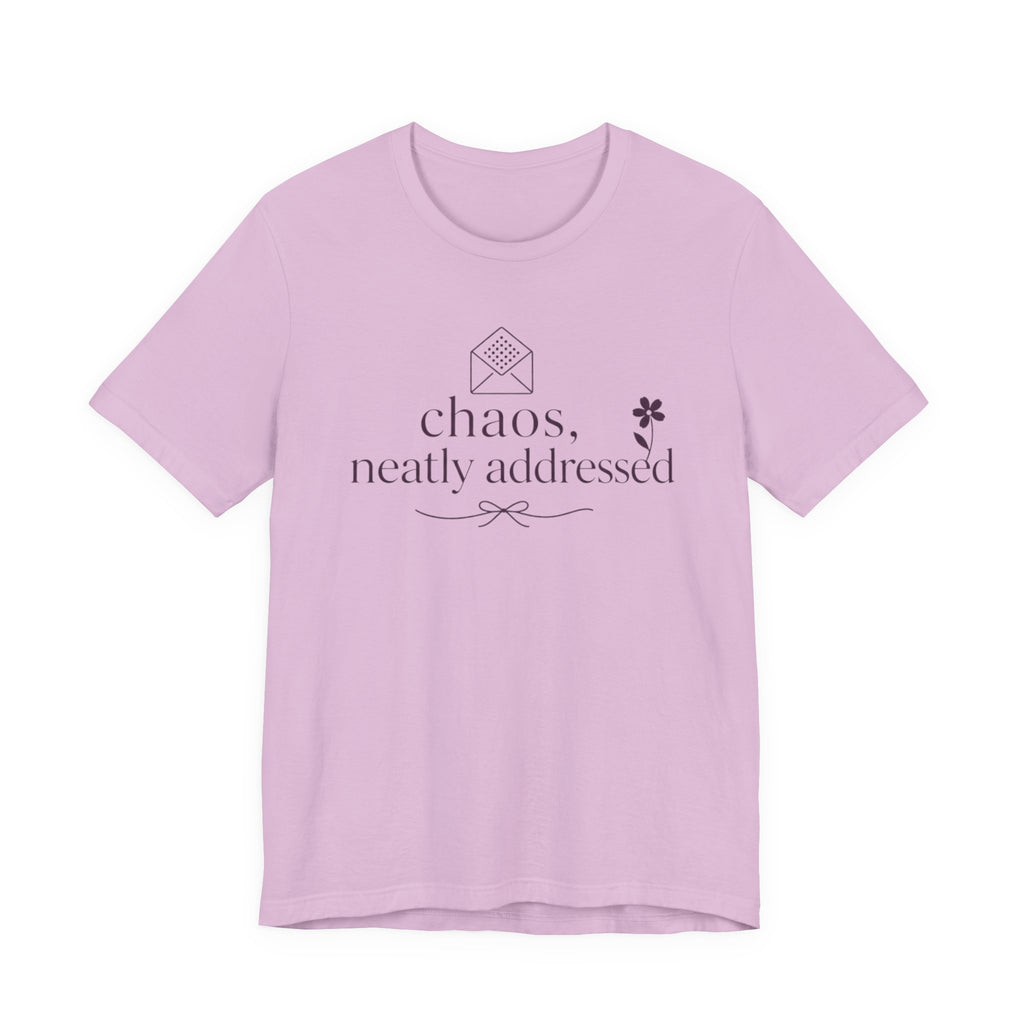 "Chaos Neatly Addressed" T-Shirt