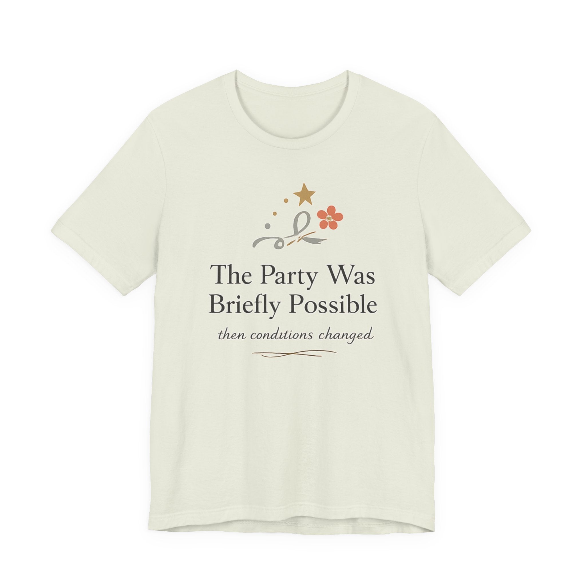 "The Party Was Briefly Possible" T-Shirt