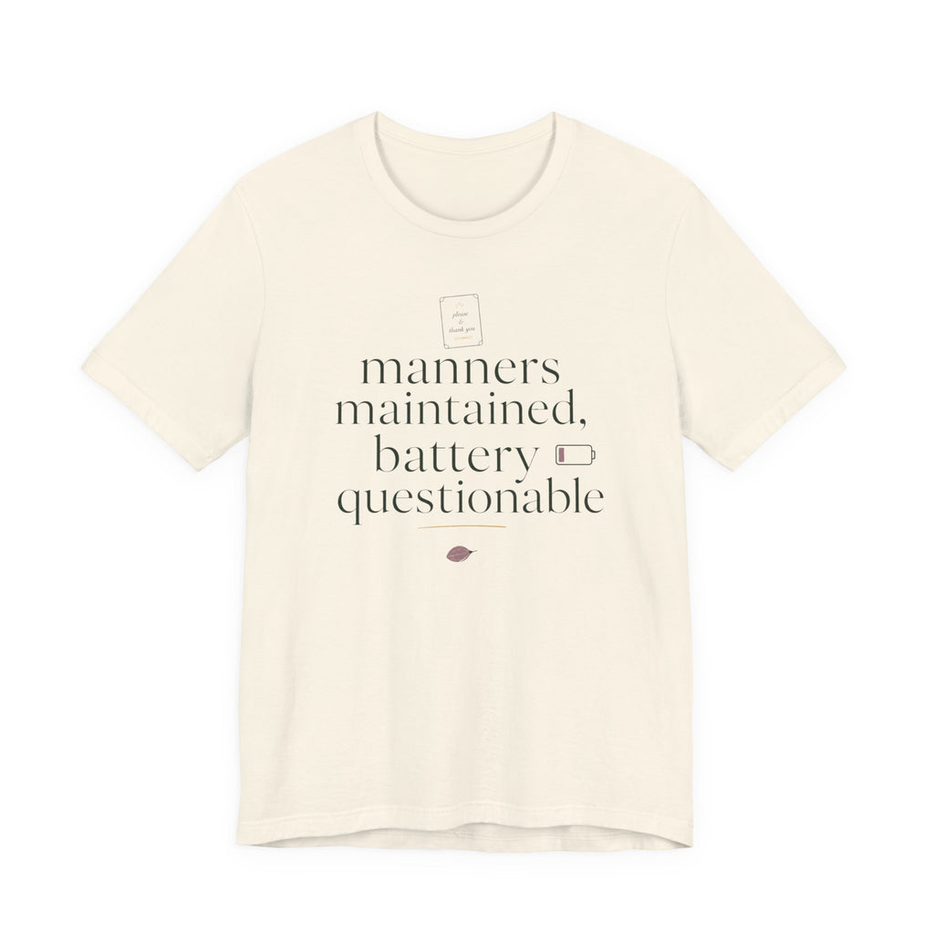 "Manners Maintained Battery Questionable" T-Shirt