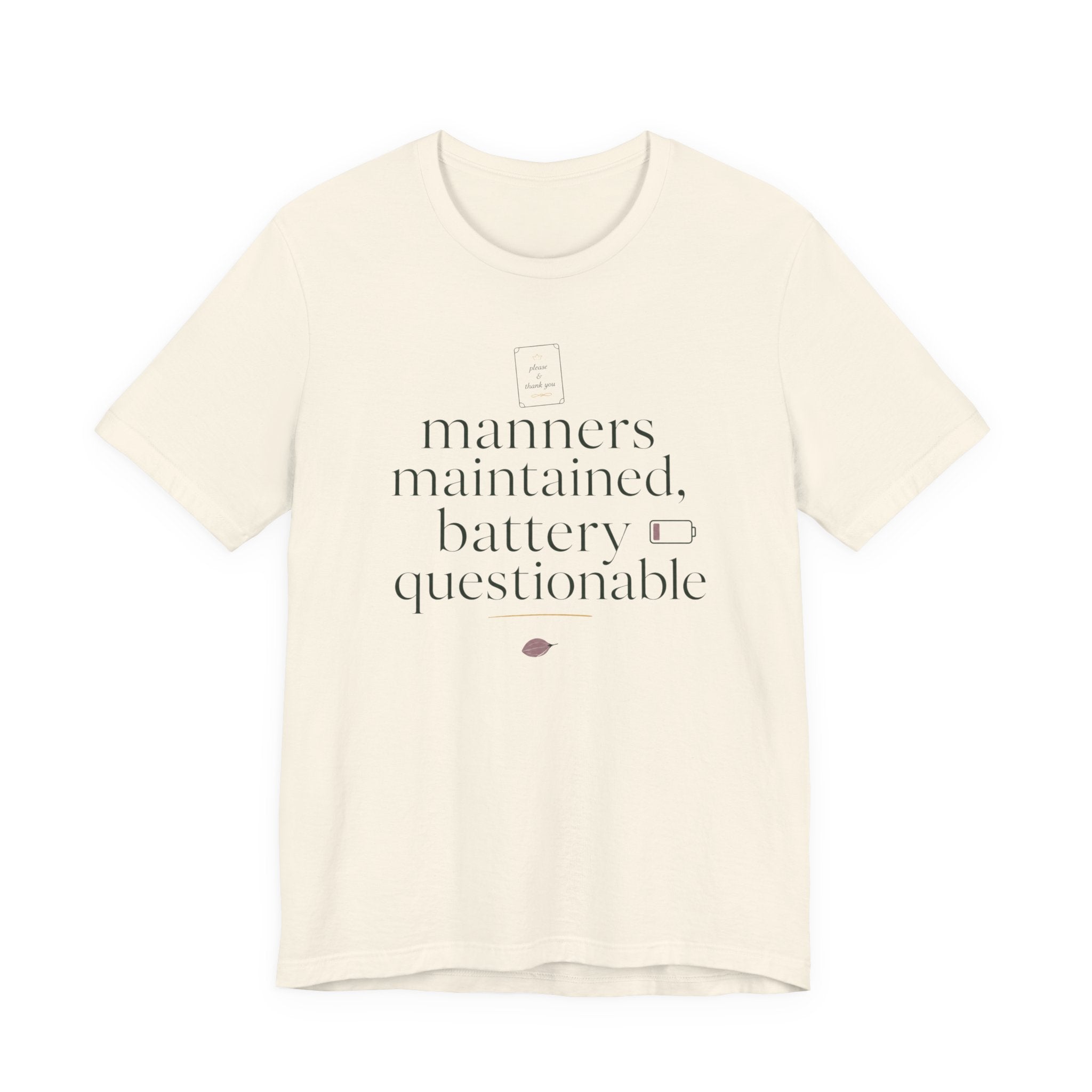 "Manners Maintained Battery Questionable" T-Shirt