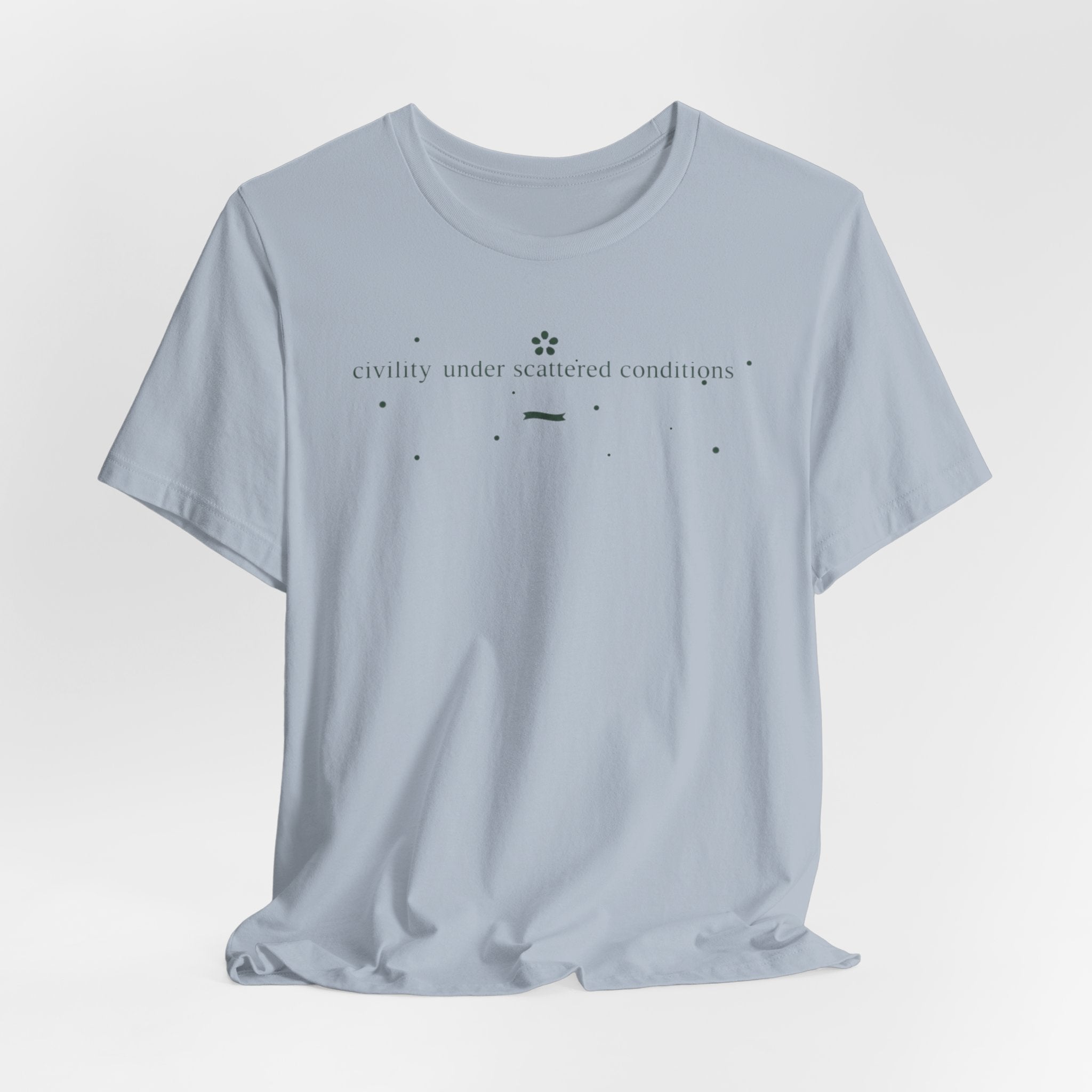 "Civility Under Scattered Conditions" T-Shirt