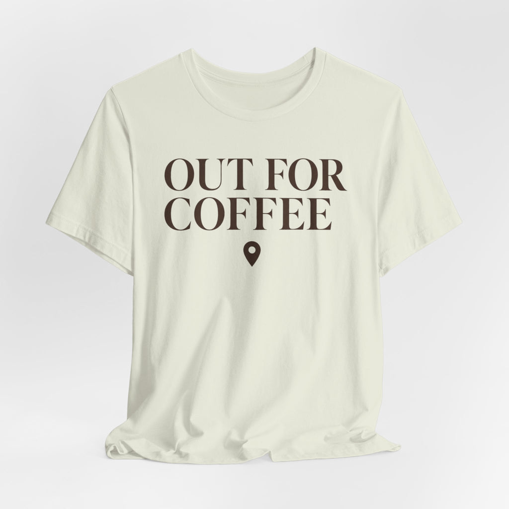 "Out for Coffee" T-Shirt