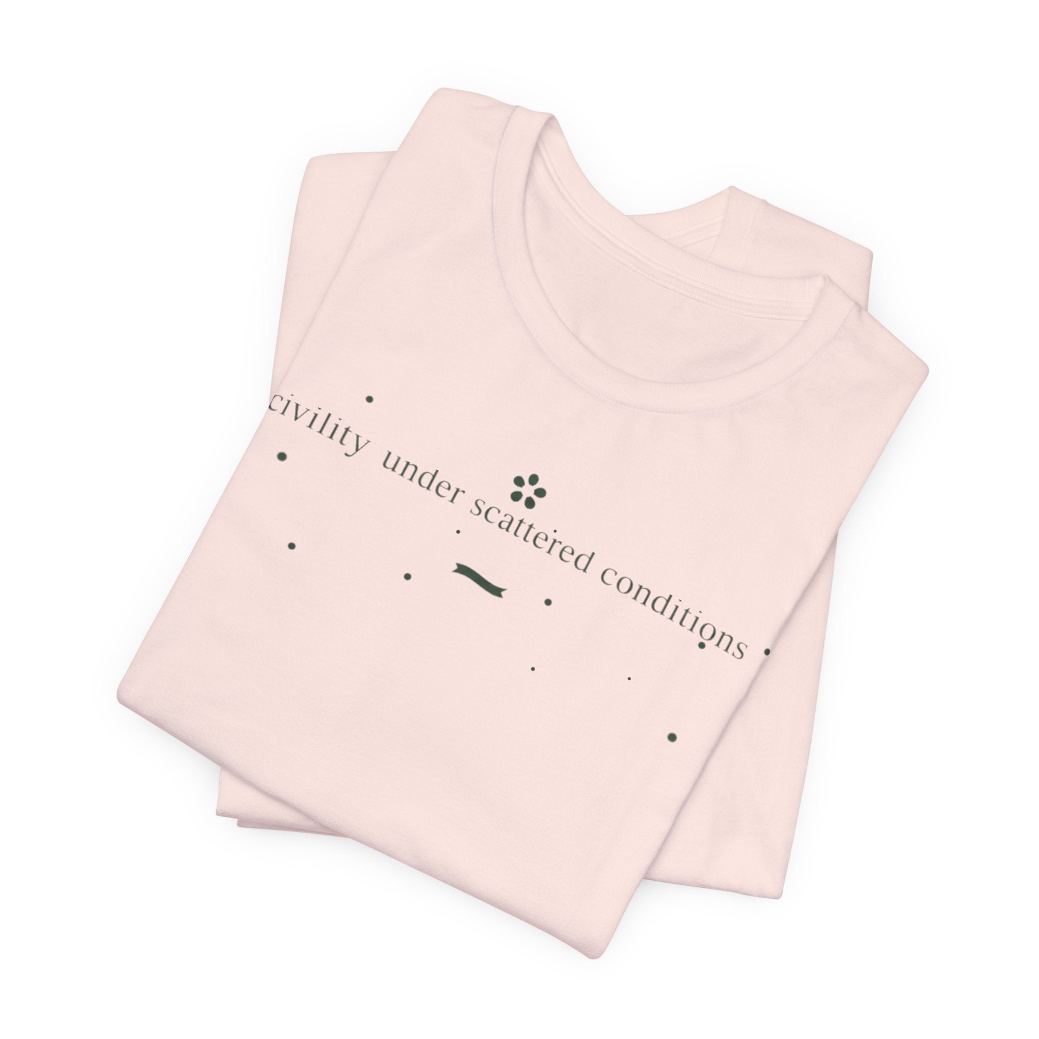 "Civility Under Scattered Conditions" T-Shirt