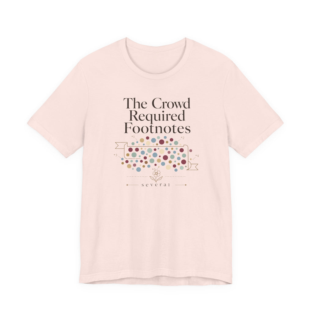"The Crowd Required Footnotes" T-Shirt