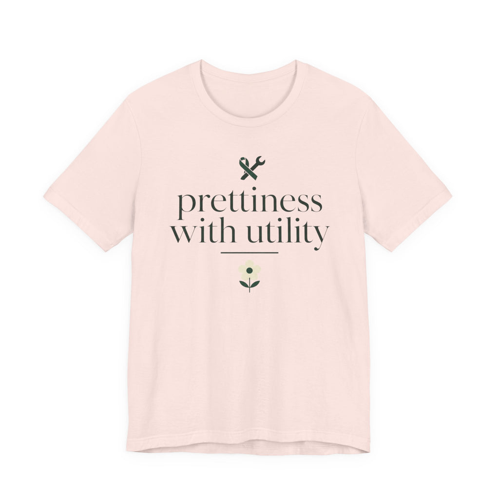 "Prettiness With Utility" T-Shirt
