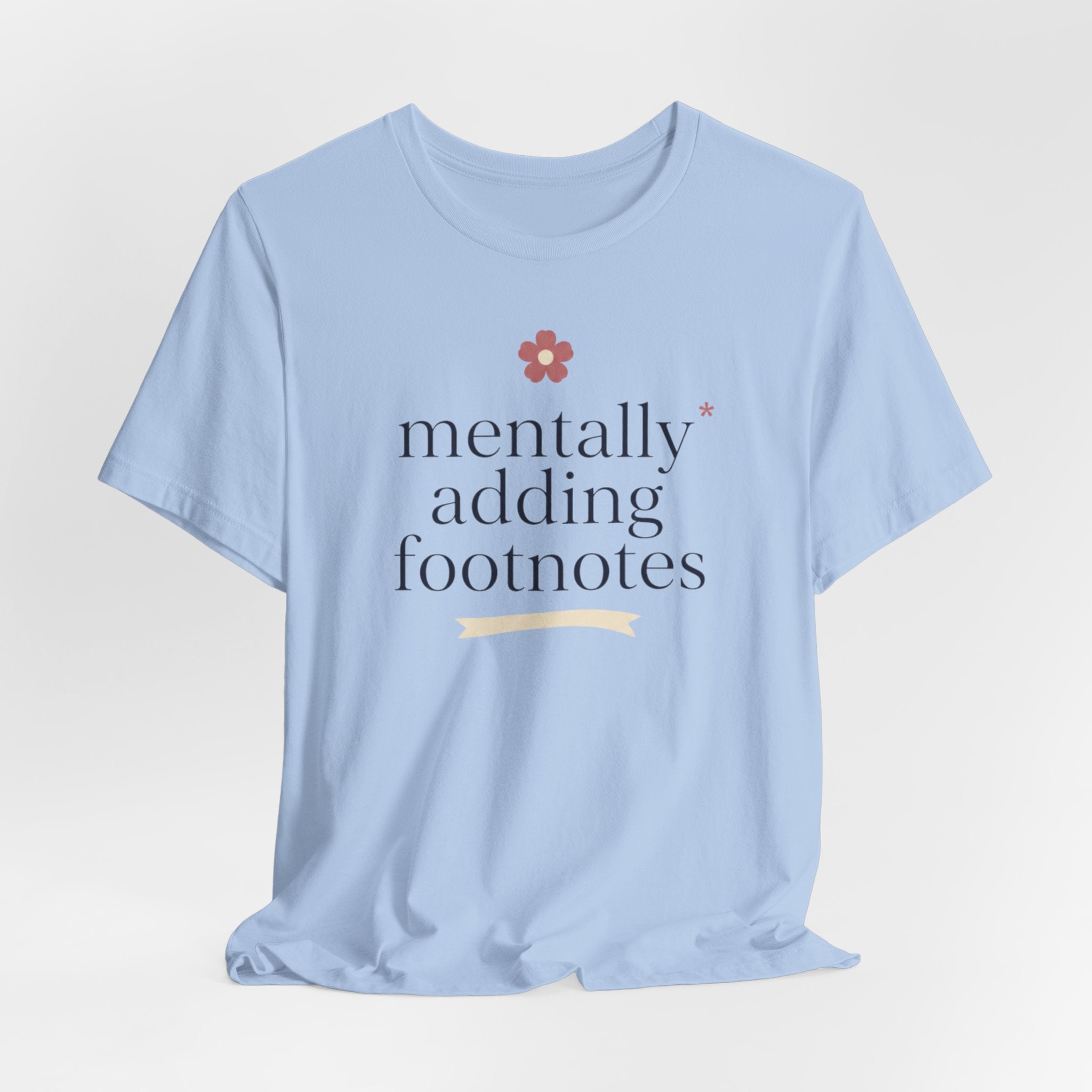 "Mentally Adding Footnotes" T-Shirt