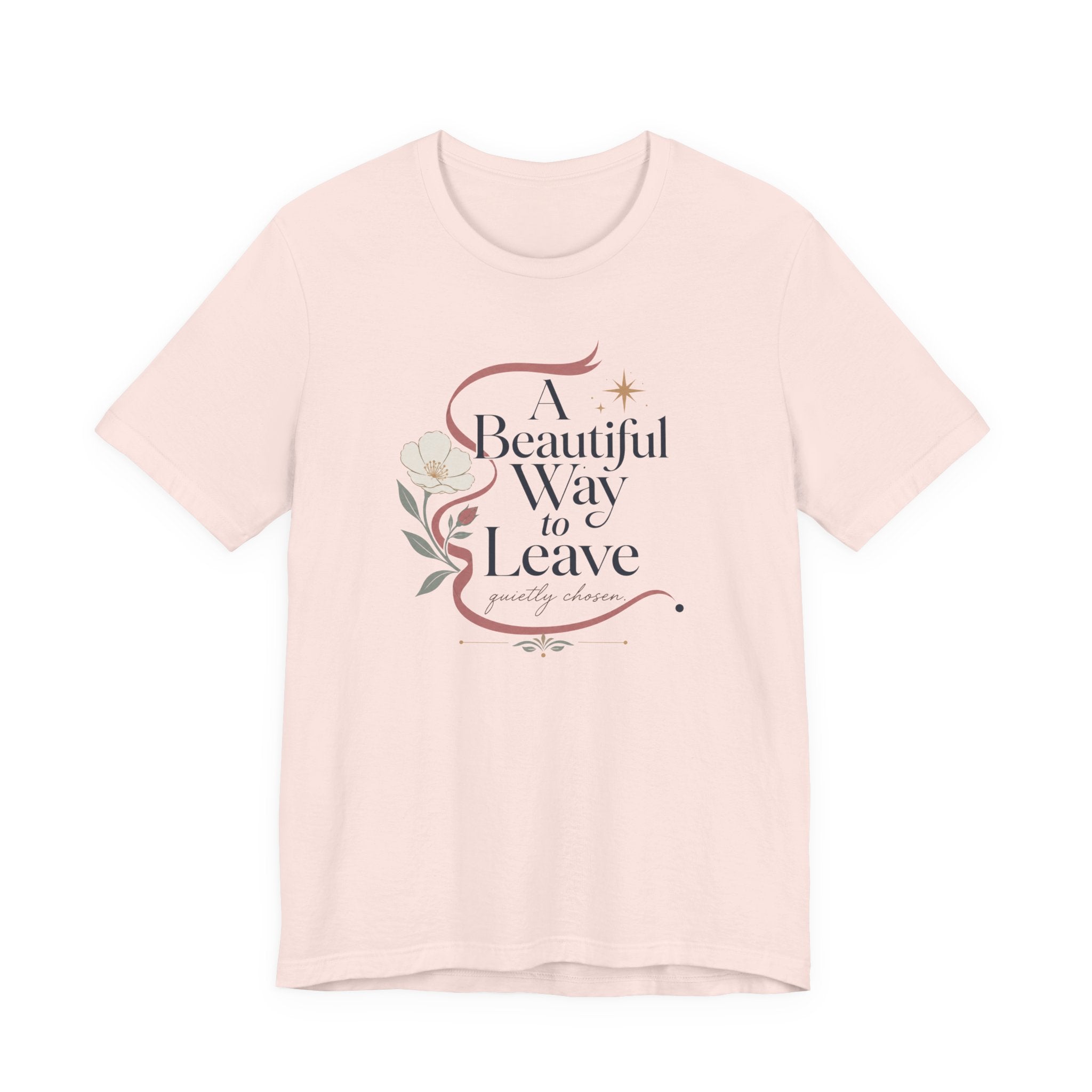 "A Beautiful Way To Leave" T-Shirt