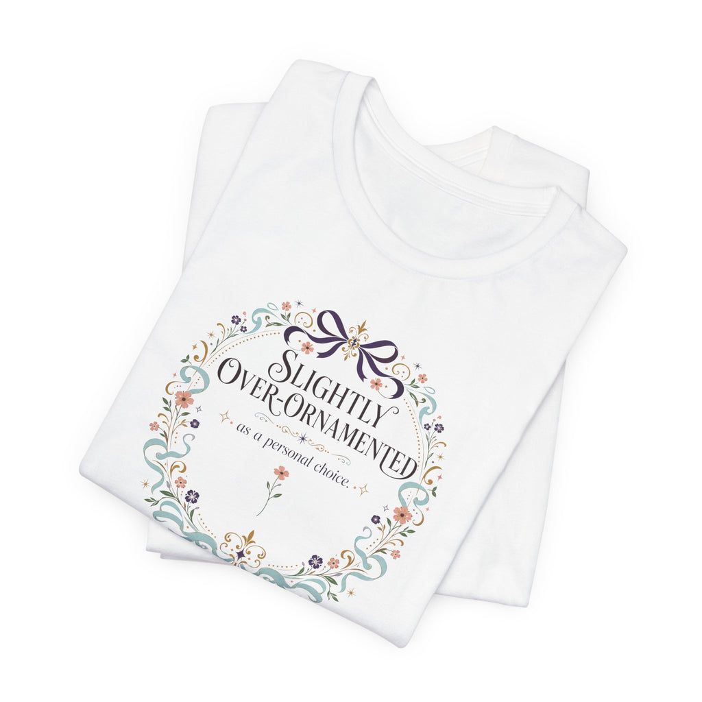 "Slightly Over Ornamented" T-Shirt