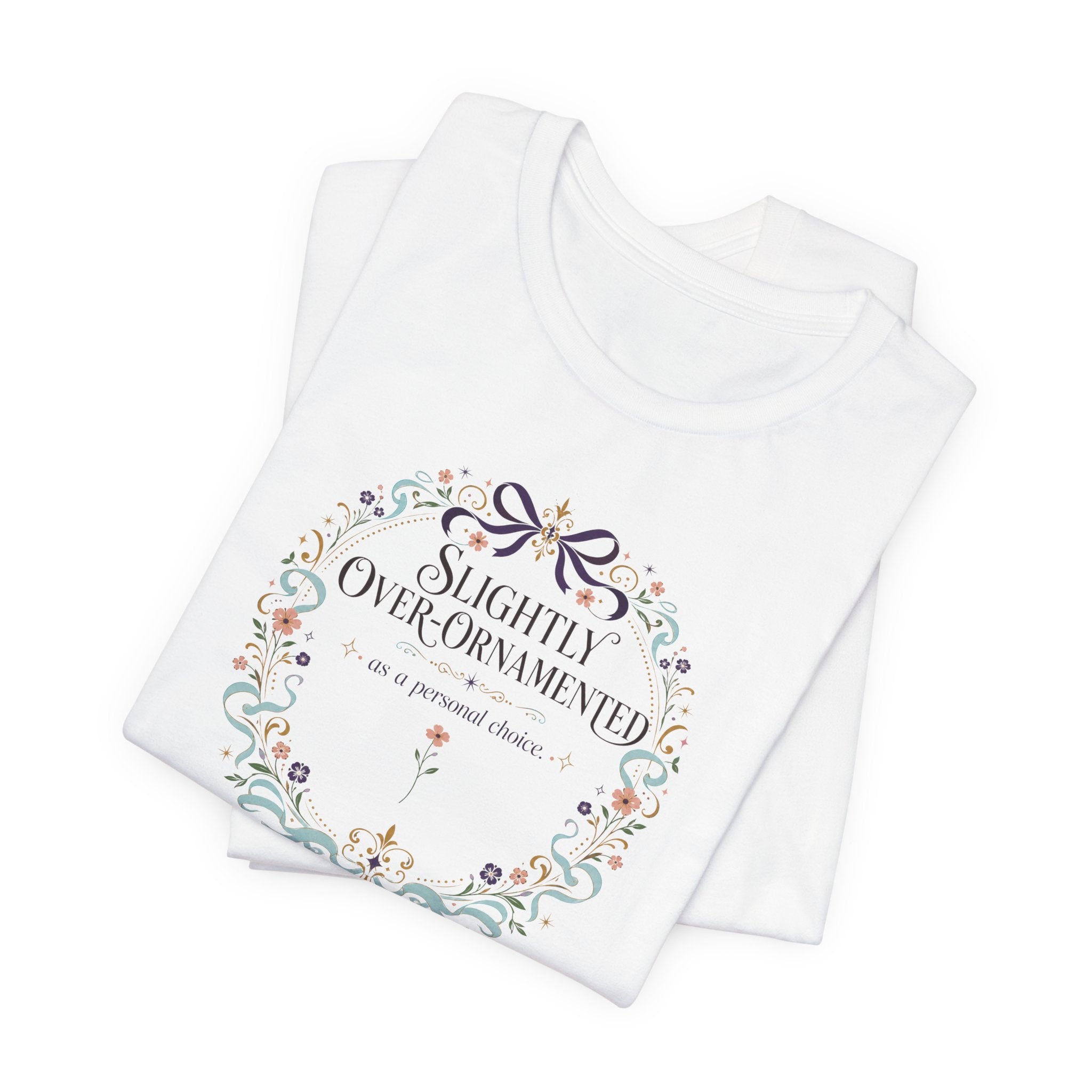 "Slightly Over Ornamented" T-Shirt
