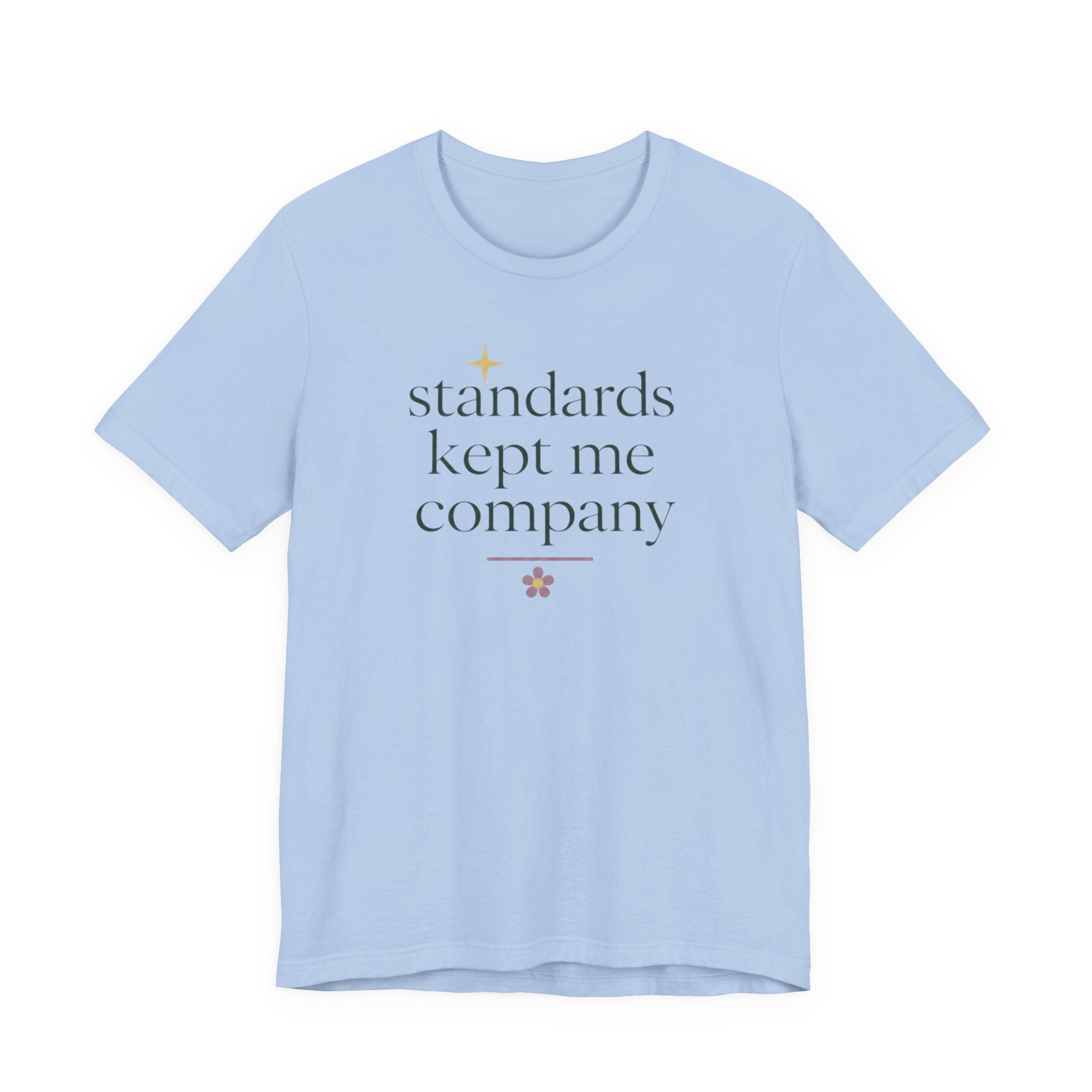 "Standards Kept Me Company" T-Shirt