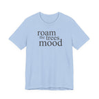 "Roam in the Trees Mood" T-Shirt