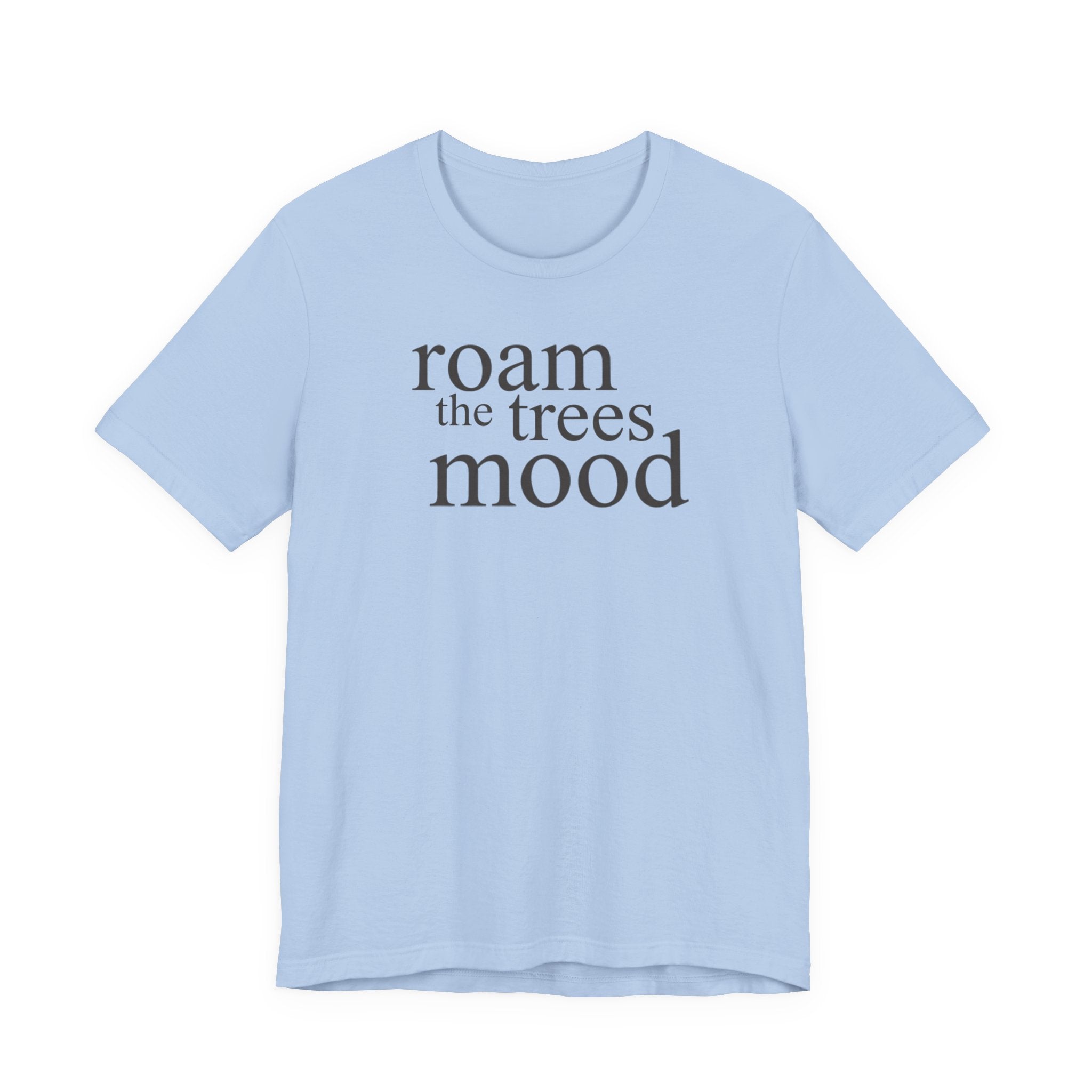 "Roam in the Trees Mood" T-Shirt