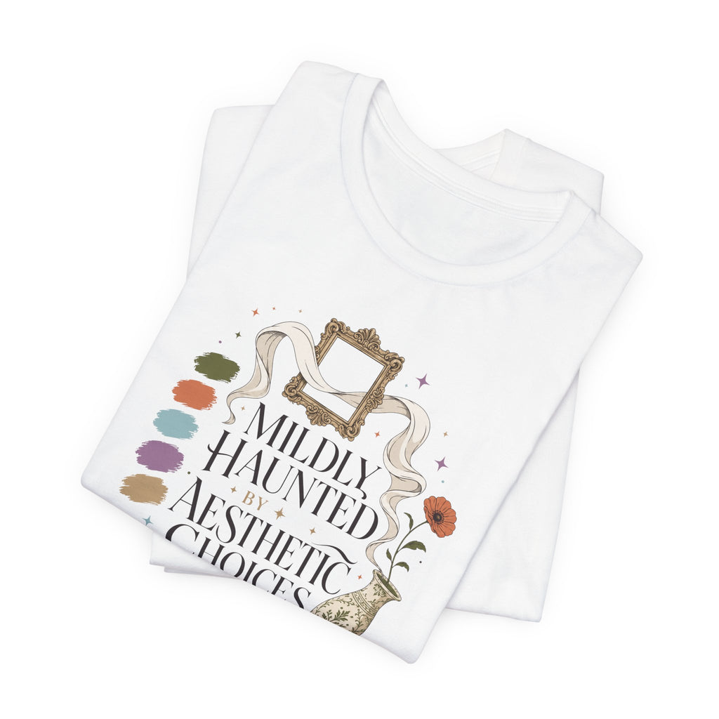 "Mildly Haunted By Aesthetic Choices" T-Shirt