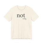 "Not Today" T-Shirt