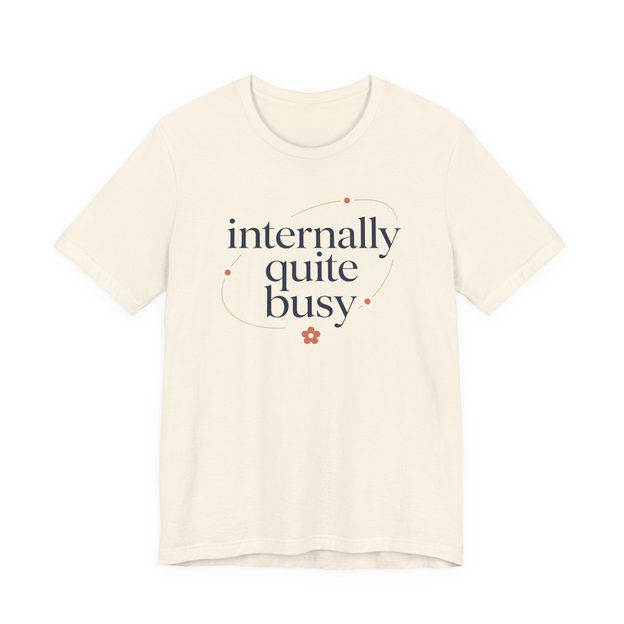 "Internally Quite Busy" T-Shirt