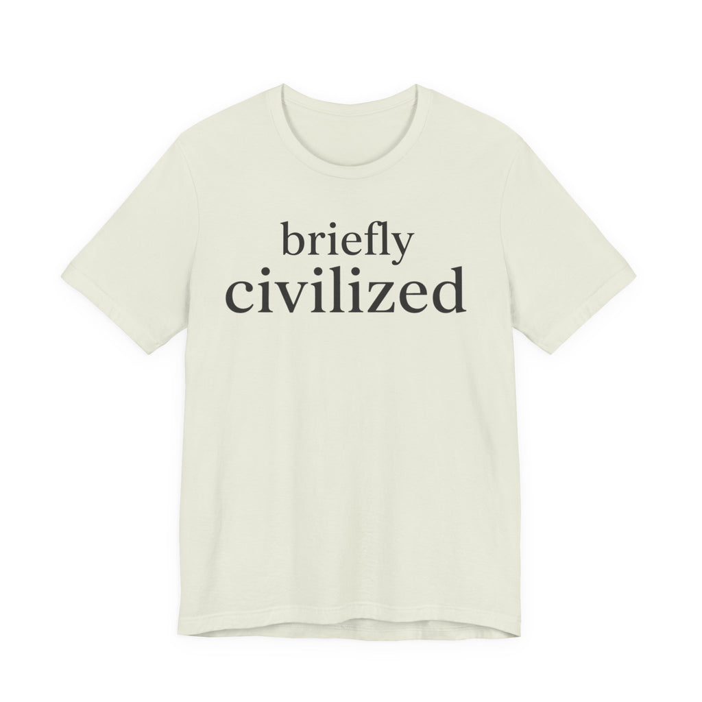 "Briefly Civilized" T-Shirt