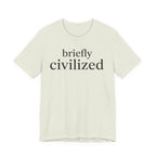 "Briefly Civilized" T-Shirt