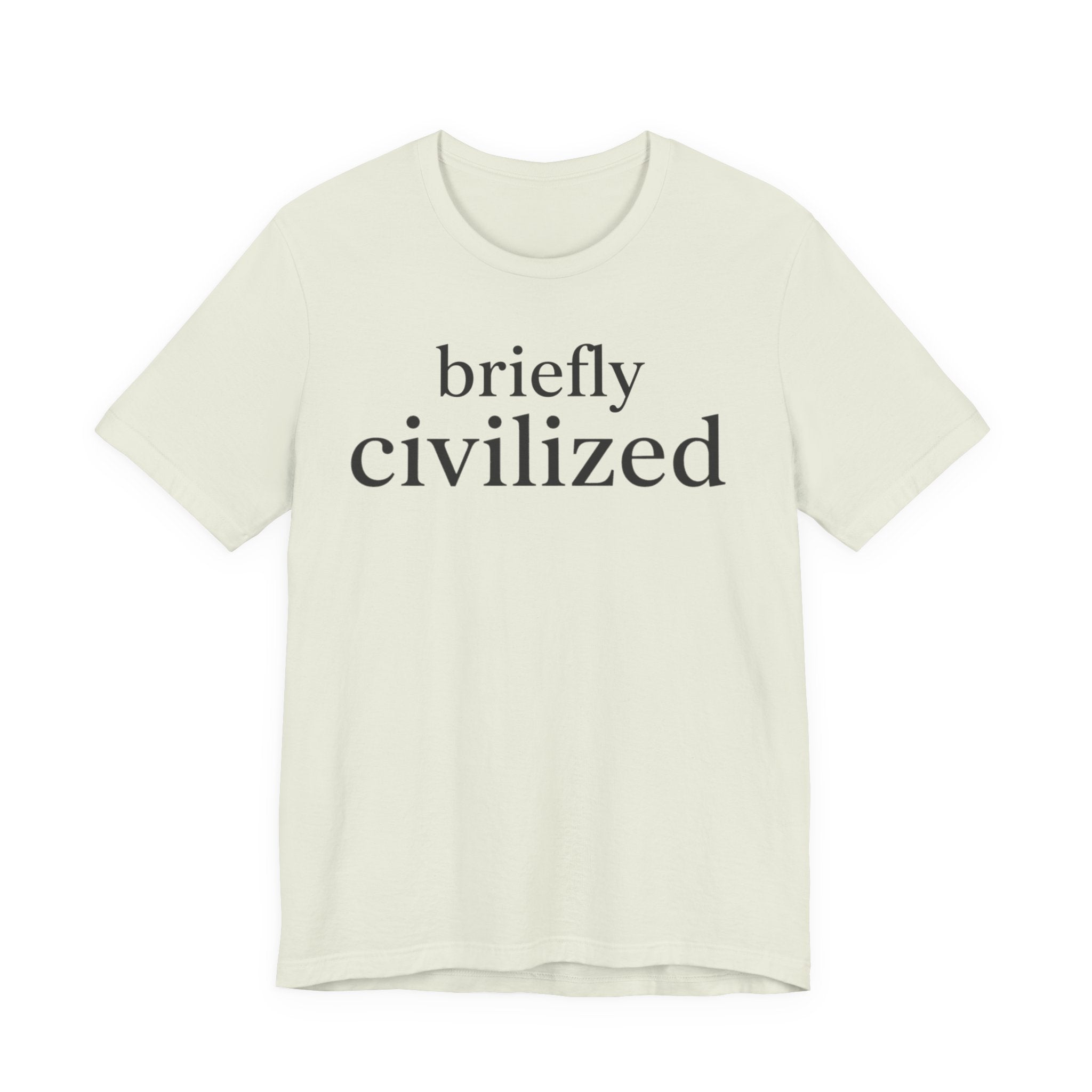 "Briefly Civilized" T-Shirt