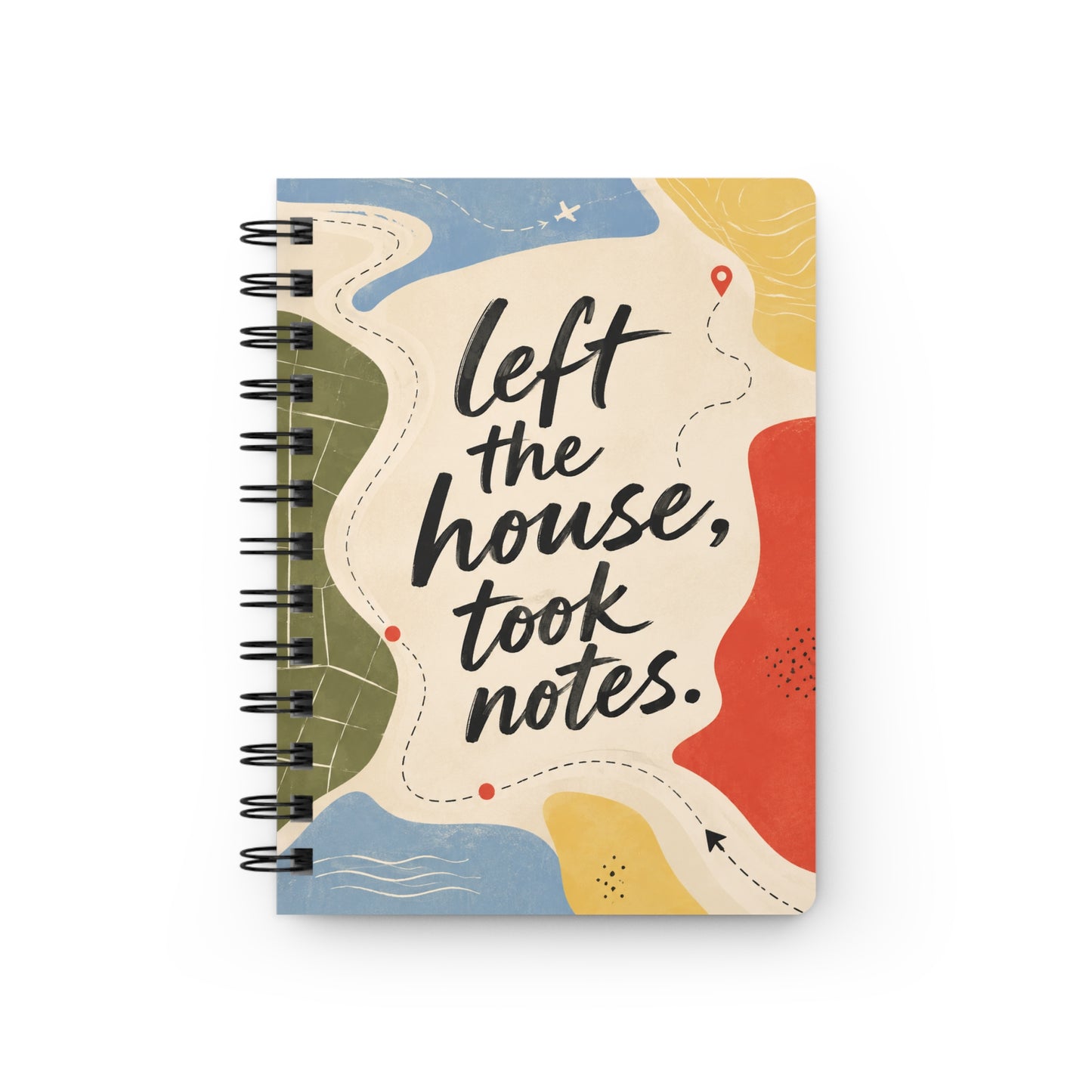 Left The House, Took Notes - Spiral Notebook