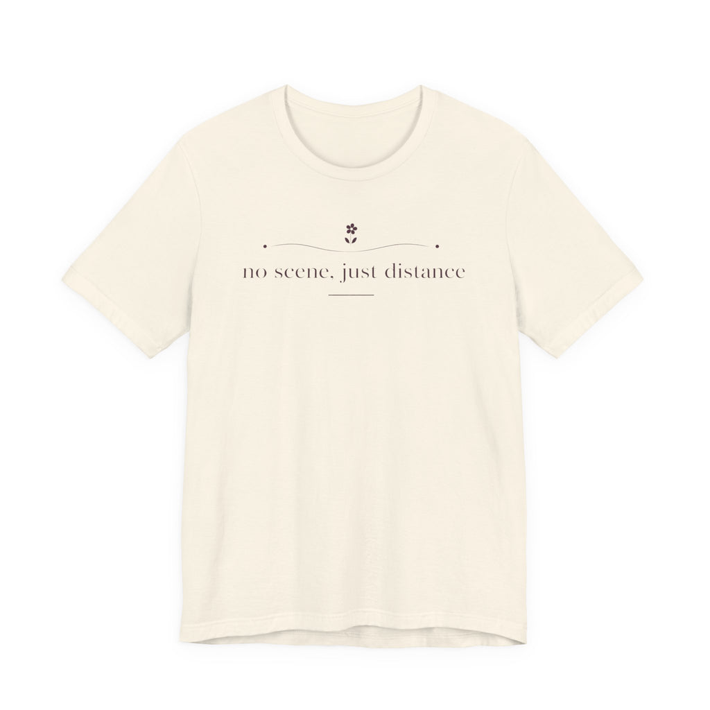 "No Scene Just Distance" T-Shirt